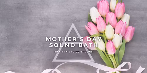 Mother's Day Sound Bath
