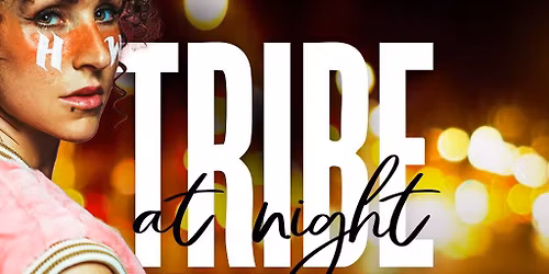 Hannah Wants | TRIBE At Night | Patterns Brighton