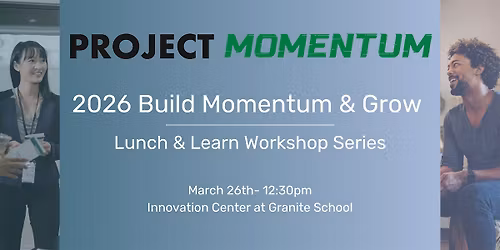 2026 Build Momentum & Grow Lunch & Learn Workshop Series