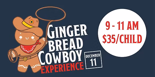 Gingerbread Cowboy Experience