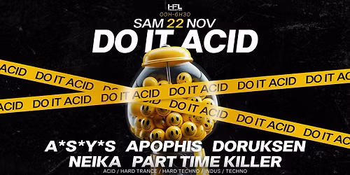 Do It Acid \/\/ A*S*Y*S \/ Doruksen \/ Part Time Killer \/ Neika
