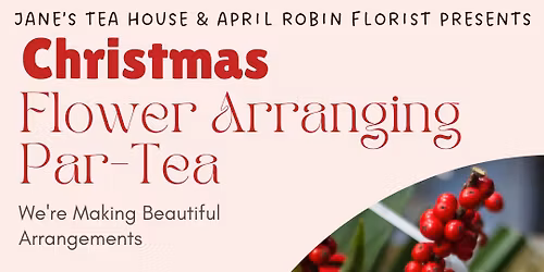 Christmas Flower Arranging Par-Tea
