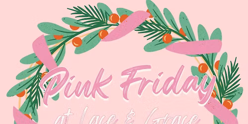 Pink Friday @ Lace & Grace Boutique 