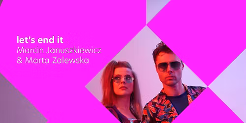 let's end it: Marcin Januszkiewicz & Marta Zalewska - koncert I Wroc\u0142aw
