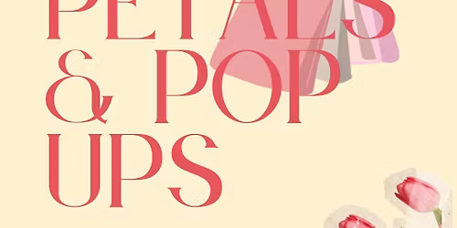 Petals and Pop Ups! - Spring Market! 