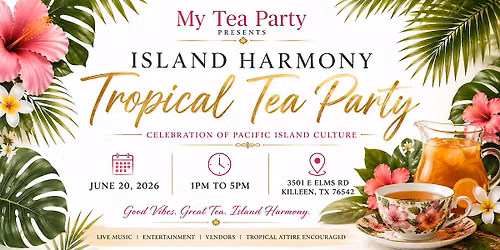 Island Harmony Tea Party: A Community Celebration for All!