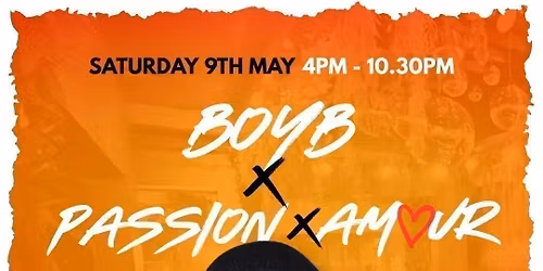 BOYB X PASSION X AMOUR - With DJ AG &amp; MANY MORE 