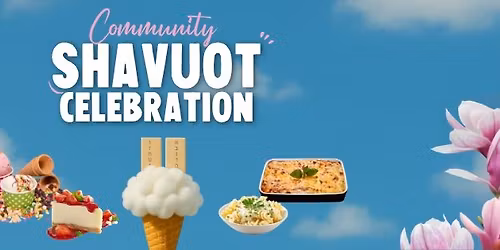 Shavuot Ice Cream & Cheesecake party!