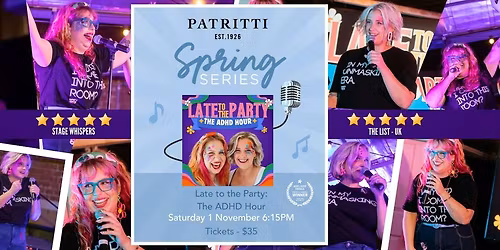 Late to the Party: The ADHD Hour (Patritti Wines Spring Series)