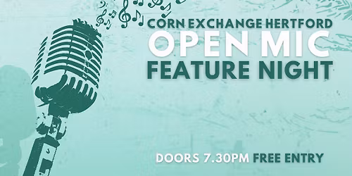 Open Mic - Feature Night | Corn Exchange, Hertford