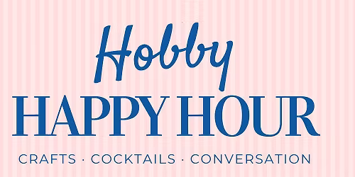 Hobby Happy Hour