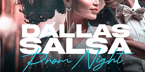 \ud83d\udd25Dallas Salsa Prom Night (Adult Prom Night)