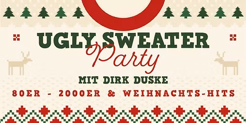 UGLY CHRISTMAS SWEATER PARTY mit Dirk Duske