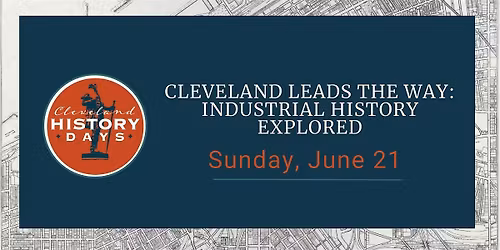 Cleveland Leads the Way: Industrial History Explored