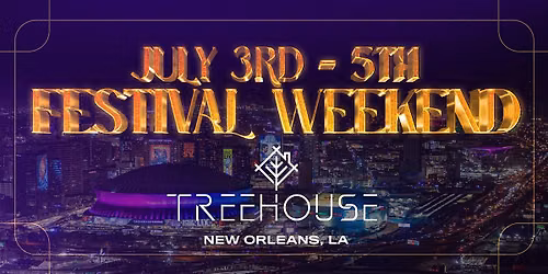 [07.04] SATURDAY | Festival Weekend @ TREEHOUSE