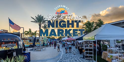 Sip & Shop Night Market @ Slipaway!