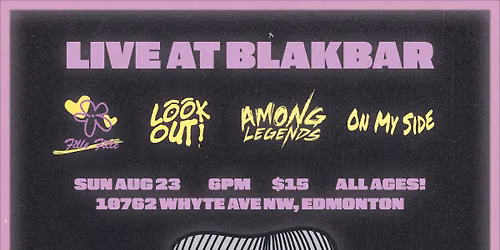 ON MY SIDE w\/ Among Legends, Look Out!, Fille-Fille - Aug 23 @ Blakbar