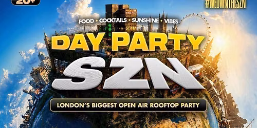 DAY PARTY SZN - London's Biggest Open Air Rooftop Party!