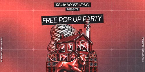 RE-LIV HOUSE x SYNC - Free pop up party