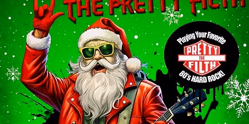 The Pretty Filth 80\u2019s Rockin\u2019 Christmas Party! 