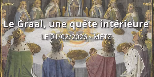 Metz | Le Graal, une qu\u00eate int\u00e9rieure