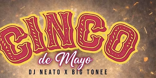 CINCO DE MAYO PARTY @ EL TORITO  w\/ DJ NEATO x BIG TONEE