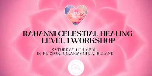 Rahanni Celestial Healing Level 1 ~ Practitioner Level