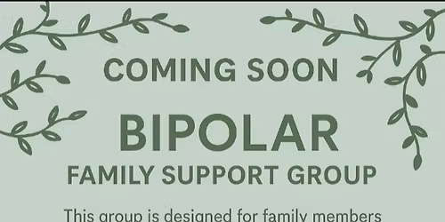 Bipolar support group for family and other loved ones