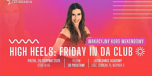 High Heels: Friday in da Club - Wakacyjny Kurs Intensywny od podstaw w LDA! | 28 sierpnia '26