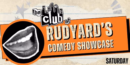 The Club at Rudyard's - Comedy Showcase Saturday 9:30