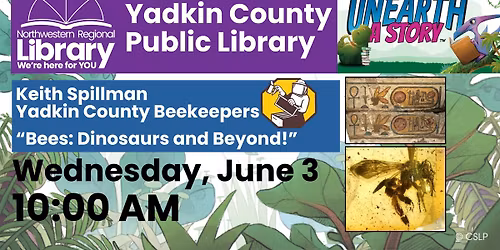 "Bees: Dinosaurs and Beyond!" by Keith Spillman (all ages)