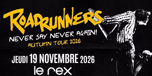 ROADRUNNERS "Never Say Never Again" \u2022 Le Rex de Toulouse