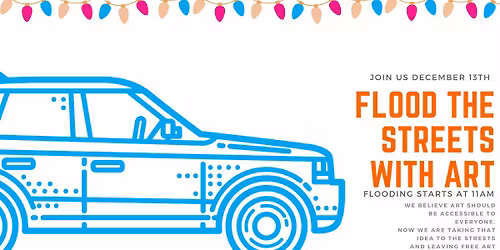 Flood the Streets with Art 