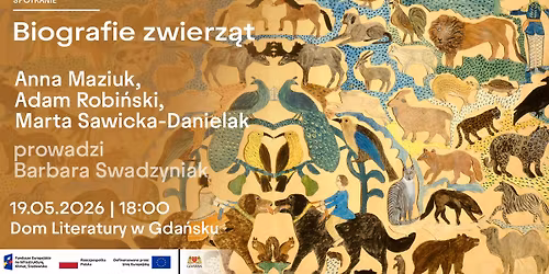 Biografie zwierz\u0105t. Spotkanie z Ann\u0105 Maziuk, Adamem Robi\u0144skim i Mart\u0105 Sawick\u0105-Danielak 