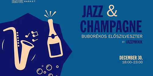 Jazz & Champagne \ud83c\udf7e \u2013 Bubor\u00e9kos El\u0151szilveszter \u00e9s Champagne Master Class @ Time Out Market Budapest