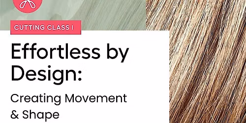 Haircutting Workshop I. Effortless by Design: Creating Movement & Shape.