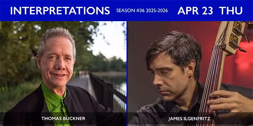 Interpretations: Thomas Buckner & James Ilgenfritz