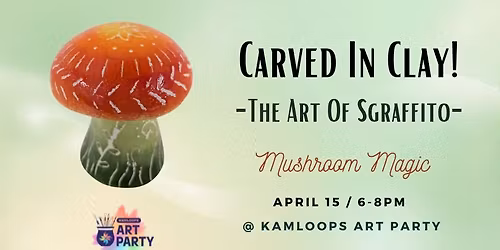 Carved In Clay: The Art of Sgraffito - Mushroom Magic 
