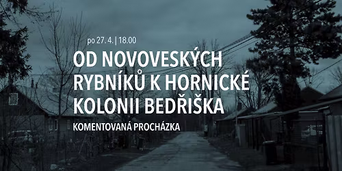 OD NOVOVESK\u00ddCH RYBN\u00cdK\u016e K HORNICK\u00c9 KOLONII BED\u0158I\u0160KA