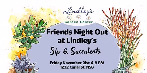 Lindley's Friends' Night Out: Sip and Succulents