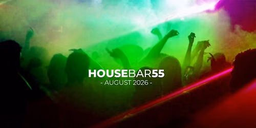 AUGUST @ HOUSEBAR55
