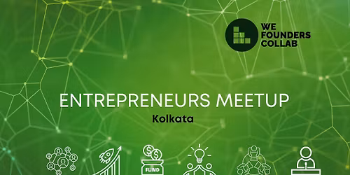 Entrepreneurs Meetup by We Founders Collab Kolkata 2026