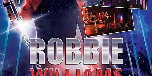 The Robbie Williams show  performed by the talented Dean Betton