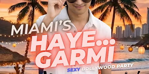Miami\u2019s Haye\u2026 Garmi Bollywood Night