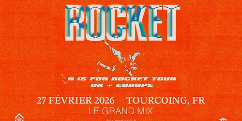 Rocket + 1\u00e8re partie \u00b7 Le Grand Mix \u00b7 Tourcoing