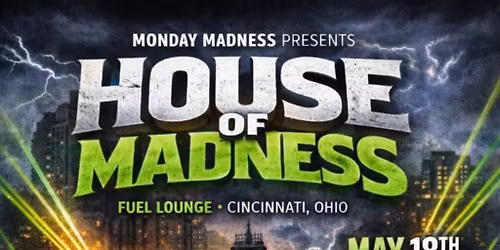 Monday Madness Presents HOUSE OF MADNESS! 