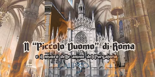 Il "Piccolo Duomo" di Roma e il Museo delle Anime del Purgatorio