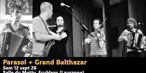 Grand bal de Lausanne avec Parasol + Grand Balthazar (2e album sorti)