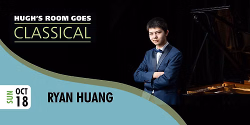 Hugh's Goes Classical with Ryan Haung at Hugh's Room Live in Toronto