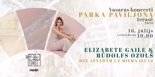 ELIZABETE GAILE & R\u016aDOLFS OZOLS || Parka Paviljona vasaras koncerti